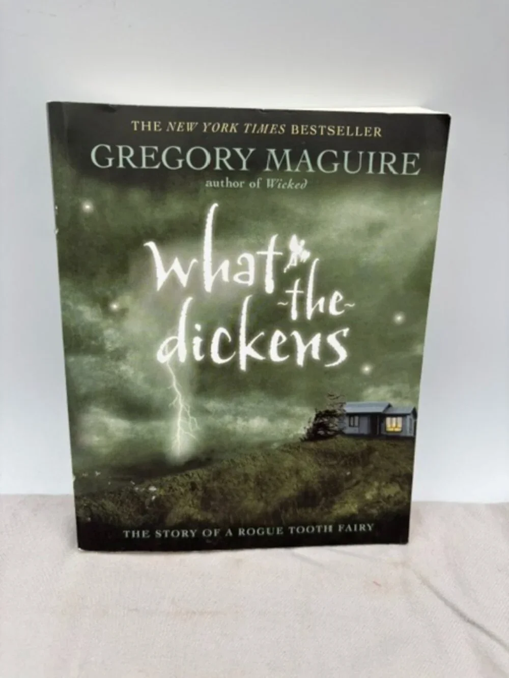 What-The-Dickens : The Story of a Rogue Tooth Fairy by Gregory Maguire (2008,...